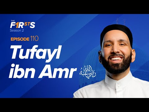 Tufayl ibn Amr (ra): The Hidden Legend | The Firsts | Dr. Omar Suleiman