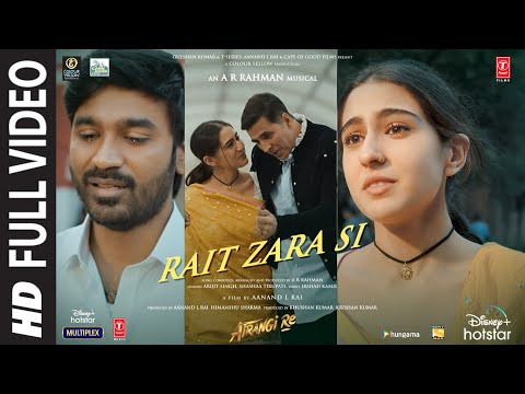 Atrangi Re: Rait Zara Si Full Video |