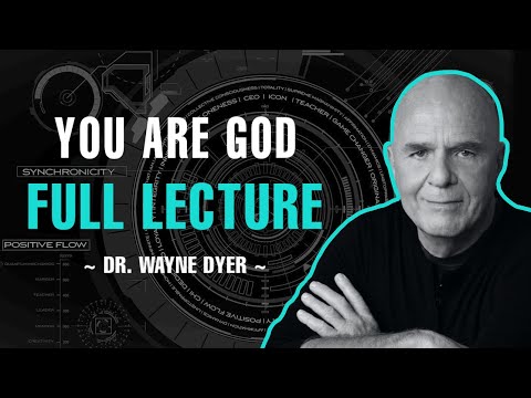 YOU ARE GOD | FULL LECTURE ON THE LAW OF ATTRACTION | DR. WAYNE DYER