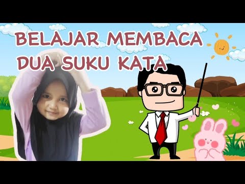 BELAJAR MEMBACA DUA SUKU KATA 