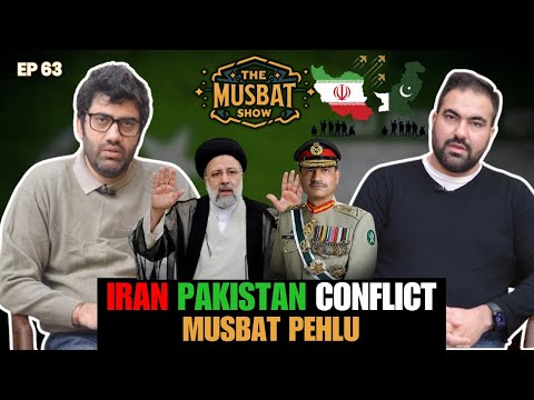 ⚠️SECRET Agenda or Silent WAR? | Iran vs Pakistan Tension | The Musbat Show - Ep 63