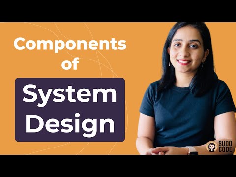 Components of System Design |  System Design Tutorials | Part 2 | 2020