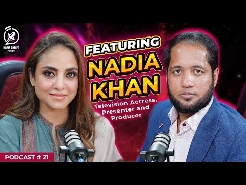 Hafiz Ahmed Podcast Featuring Nadia Khan | Hafiz Ahmed