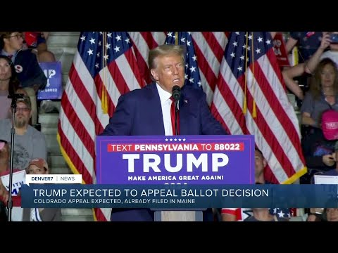 Trump appeals Maine ruling barring him from ballot; Colorado appeal expected