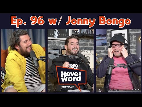 Jonny Bongo Lacey | Have A Word Podcast #96