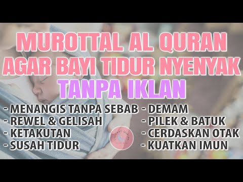 MUROTTAL PENGANTAR TIDUR BAYI DEMAM, SAKIT, RESAH, GELISAH, AYAT SUCI ALQURAN PENGANTAR TIDUR BAYI