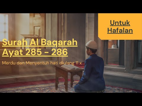 Surah Al Baqarah verse 285 - 286 Melodious Touching the heart | The last 2 verses of Al Baqarah