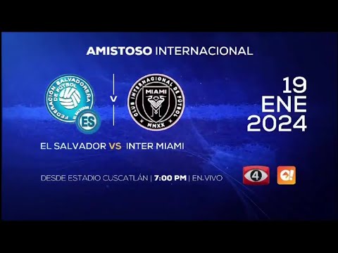 Canal 4 TCS | El Salvador vs Inter Miami CF | Amistoso Internacional (Anuncio)