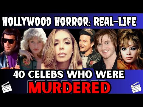 Real Life Hollywood Horror - 40 Actors &amp;amp; Celebrities Who were Murdered