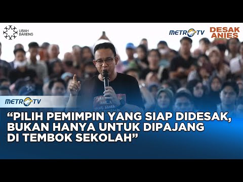 Anies: Pilih Pemimpin yang Tak Takut Berdialog &amp; Kena Desak Rakyat! 