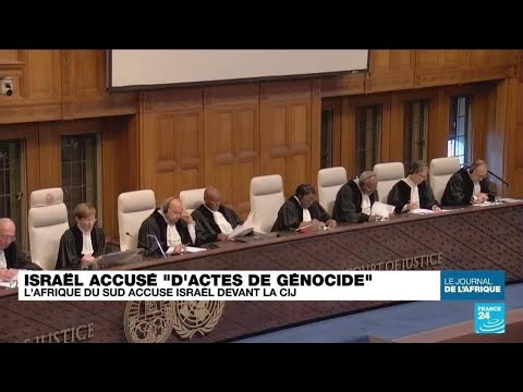 L'Afrique du Sud accuse Isra&euml;l &quot;d'actes de g&eacute;nocide&quot; devant la CIJ &bull; FRANCE 24