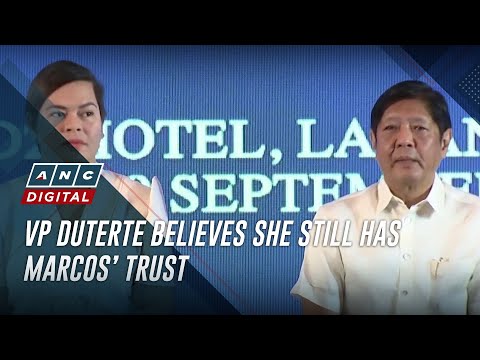 VP Duterte believes she still has Marcos&amp;rsquo; trust | ANC