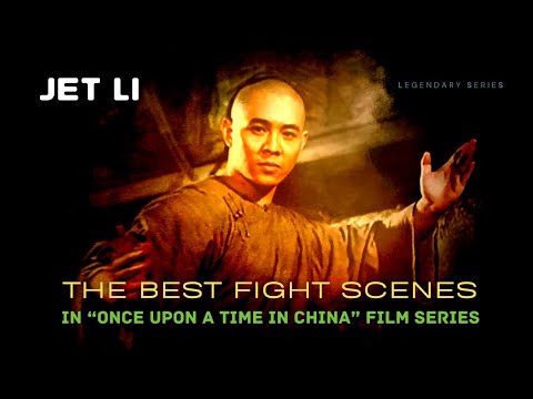 JET LI - The Best Fight Scenes in &quot;Once Upon A Time in China&quot; Film Series