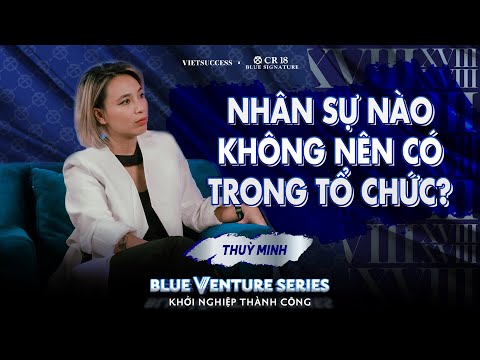 Th&ugrave;y Minh | Ai cũng c&oacute; thể bị thay thế, kể cả sếp | Blue Venture Series EP 11