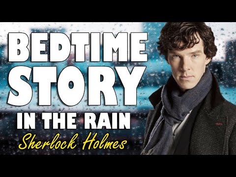 Sherlock Holmes Audiobook with rain sounds | ASMR Bedtime Story for sleep (British Male Voice)