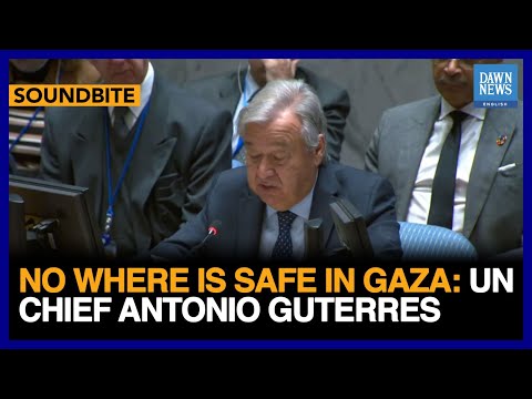 No Where Is Safe In Gaza: UN Chief Antonio Guterres | Dawn News English