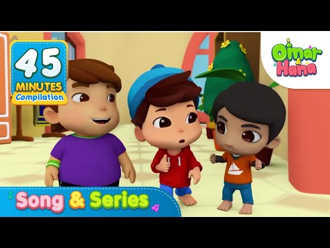 Song &amp;amp; Series Compilation 45 Minutes | Islamic Series &amp;amp; Songs For Kids | Omar &amp;amp; Hana English