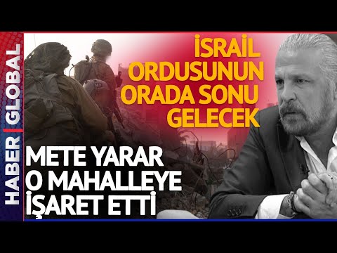 Mete Yarar İsrail Ordusunun Sonunun Geleceği Noktayı A&ccedil;ıkladı: Haritada o Mahalleyi İşaret Etti