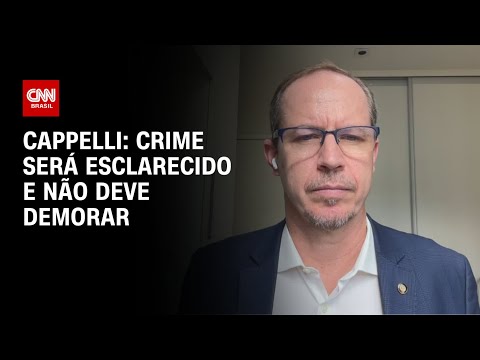 Cappelli: Crime ser&aacute; esclarecido e n&atilde;o deve demorar | CNN PRIME TIME