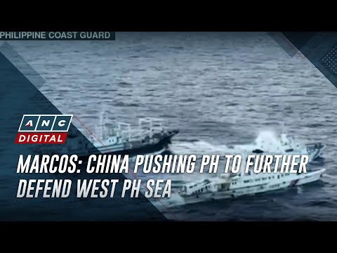 Marcos: China pushing PH to further defend West PH Sea | ANC