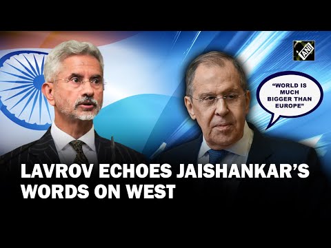 &ldquo;World is much bigger than Europe&rdquo; Russia&rsquo;s FM Lavrov echoes EAM Jaishankar on changing global order