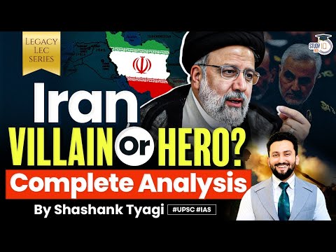 What Really is IRAN? | Complete History, Controversies &amp; Narratives Explained | UPSC GS2