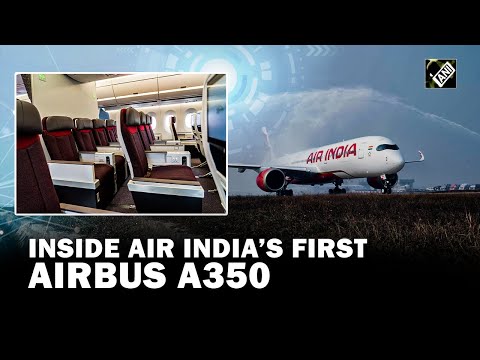 Luxury suites, full-flat beds: Inside Air India&rsquo;s first Airbus A350-900