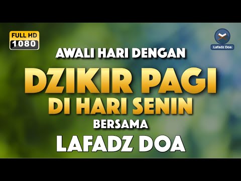 DZIKIR PAGI HARI LAFADZ DOA - Dzikir pagi hari di hari Senin, Zikir pembuka pintu rezeki LAFADZ DOA