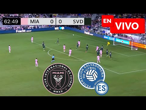 🔴 Inter de Miami vs El Salvador EN VIVO / Juegan Messi Y Su&aacute;rez  -  Amistoso