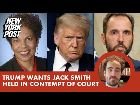 Trump wants special counsel Jack Smith held in contempt for filing motions despite stay