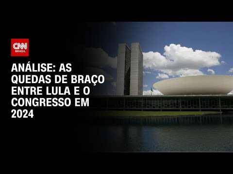 An&aacute;lise: As quedas de bra&ccedil;o entre Lula e o Congresso em 2024 | WW