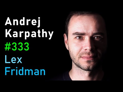 Andrej Karpathy: Tesla AI, Self-Driving, Optimus, Aliens, and AGI | Lex Fridman Podcast 