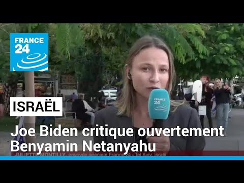 Isra&euml;l : Joe Biden critique ouvertement Benyamin Netanyahu &bull; FRANCE 24