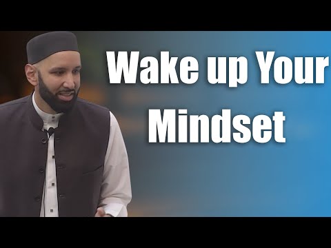 Wake up Your Mindset - Dr. Omar Suleiman