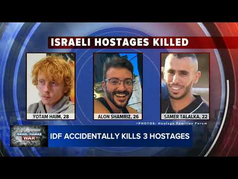 3 hostages mistakenly killed by Israeli troops