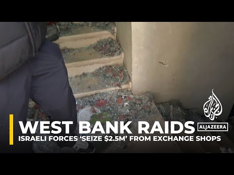 Israeli forces &lsquo;seize $2.5m&rsquo; from West Bank exchange shops