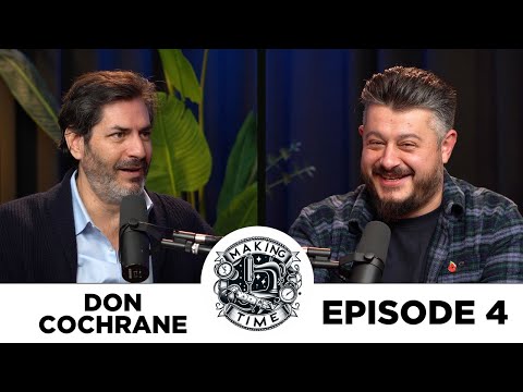 MakingTime EPISODE 4 | Don Cochrane