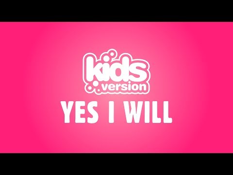 Kids Version - Yes I Will (Official Lyric Video)