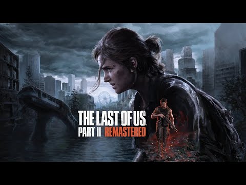 The Last of Us Part II Remastered | Complete Gameplay