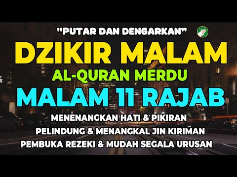 Dzikir Mustajab Malam 11 Rajab !! Dzikir Pembuka Pintu Rezeki, Kesehatan,Lunas Hutang,Night Dua