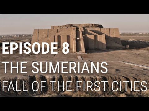 8. The Sumerians - Fall of the First Cities