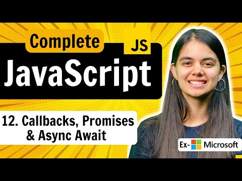 Lecture 12 : Callbacks, Promises &amp; Async Await | JavaScript Full Course