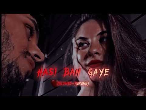 Hasi Ban Gaye Lofi Song || Arijit Singh Slowed Reverb Song || Love Song || Fell The Lofi Song ||