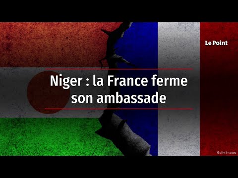 Niger : la France ferme son ambassade