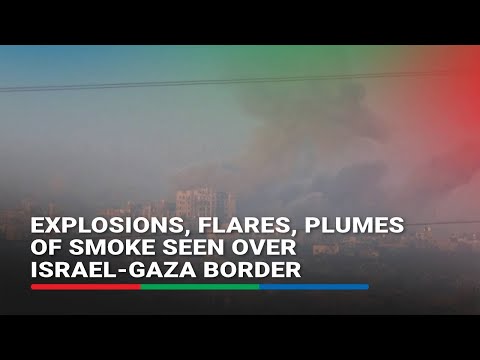 Explosions, flares, plumes of smoke seen over Israel-Gaza border | ABS-CBN News