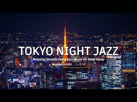 Tokyo Night Jazz - Relaxing Smooth Piano Jazz and Ethereal Jazz Music | Soft Background Music