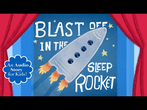 Blast Off In The Sleep Rocket | Audio Story for Kids | Kids Podcast