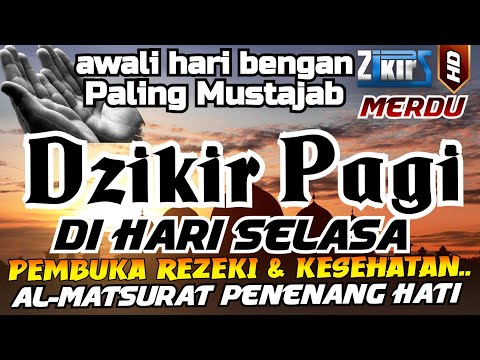 DZIKIR PAGI HARI SELASA PEMBUKA REZEKI,DZIKIR PALING MUSTAJAB PEMBUKA PINTU REZEKI, ZIKIR PAGI MERDU