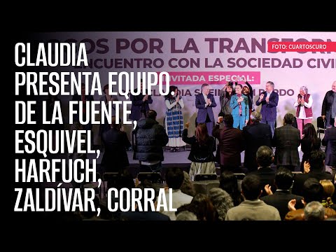 De la Fuente, Esquivel, Harfuch, Zald&iacute;var, Corral y otros har&aacute;n &ldquo;segundo piso&rdquo; de 4T