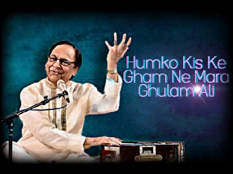 Humko Kis Ke Gham Ne Mara ❤️  By Ghulam Ali